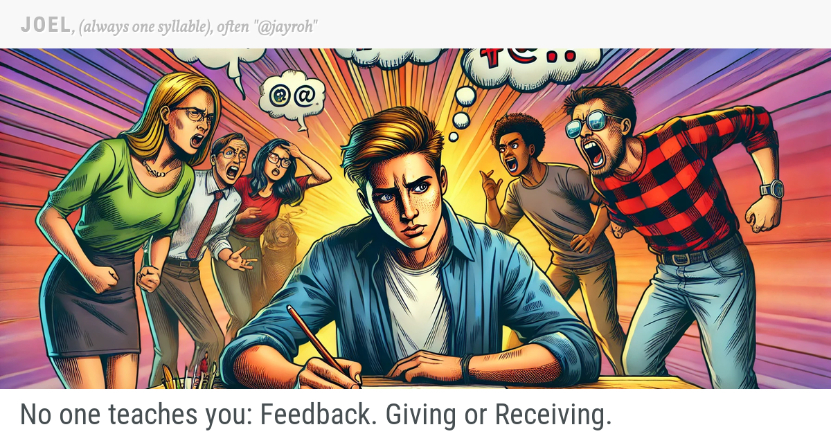 Yelling Back No one teaches you: Feedback. Giving or Receiving.